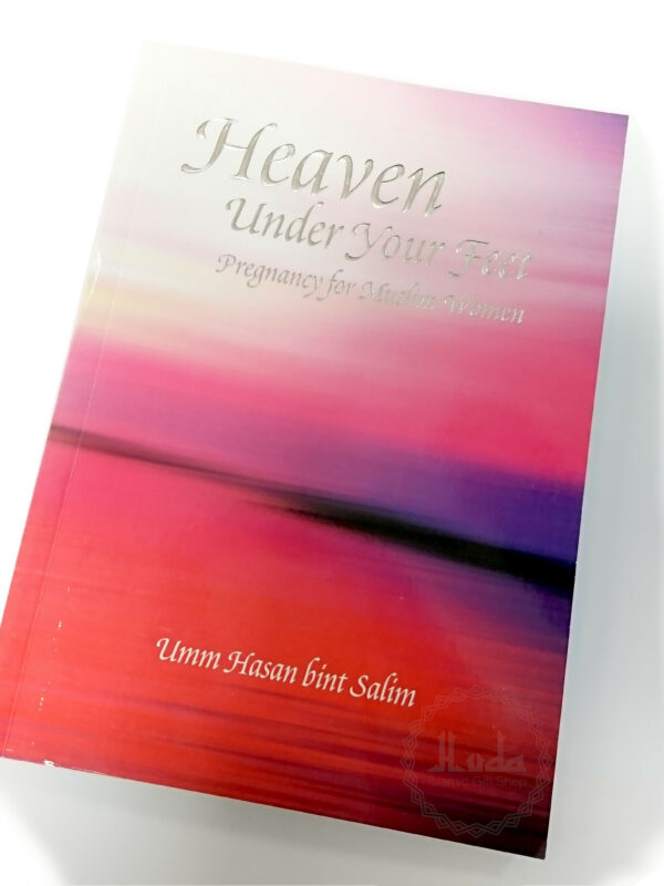 Heaven is Under your Feet - Pregnancy for Muslim Women