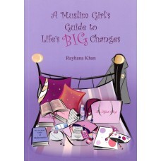 A Muslim Girl's Guide to Life's Big Changes (Revised Edition)