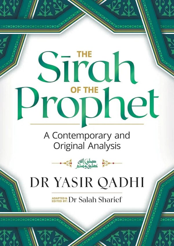 4116115771.jpg The Sirah of the Prophet (Pbuh): A Contemporary and Original Analysis - by Yasir Qadhi